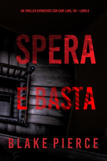 Spera e Basta (Un Thriller Avvincente con Cami Lark FBI—Libro 8) - cover
