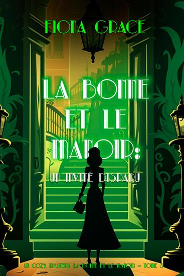 La Bonne et le Manoir : Un Invité Disparu (Un Cozy Mystery La Bonne et le Manoir – Tome 3) - cover