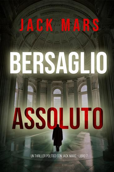 Bersaglio Assoluto (Un Thriller Politico con Jake Mercer - Libro 7) - cover