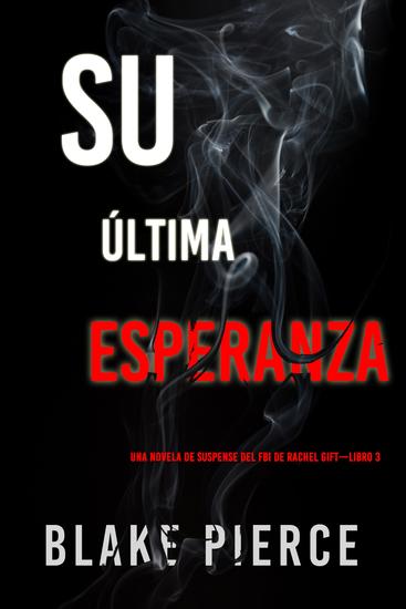 Su última esperanza (Una novela de suspense del FBI de Rachel Gift—Libro 3) - cover