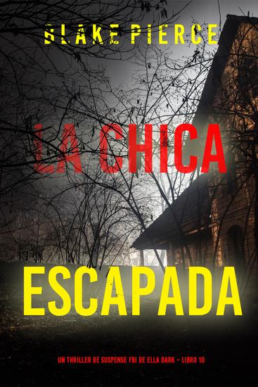 La chica escapada (Un thriller de suspense FBI de Ella Dark – Libro 10) - cover