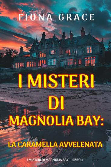 La Caramella Avvelenata (I Misteri di Magnolia Bay – Libro 1) - cover