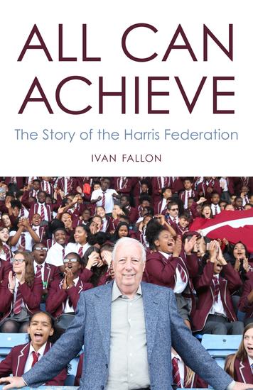 All Can Achieve - The Story of the Harris Federation - cover