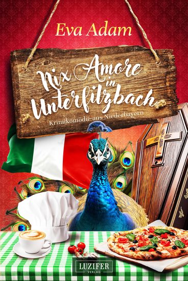 NIX AMORE IN UNTERFILZBACH - Krimikomödie · Bayerwald · Dorfwirtshaus · Hobbydetektiv - cover