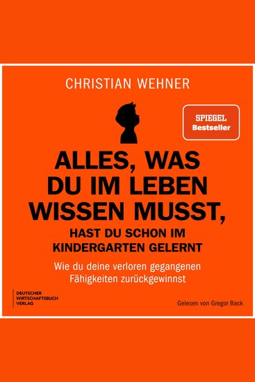 Alles was du im Leben wissen musst hast du schon im Kindergarten gelernt - Wie du deine verloren gegangenen Fähigkeiten zurückgewinnst - cover