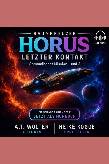 Raumkreuzer HORUS - Letzter Kontakt - Sammelband: Mission 1 und 2 - cover