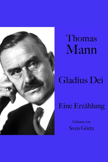 Thomas Mann: Gladius Dei - Eine Erzählung Ungekürzt gelesen von Sven Görtz - cover