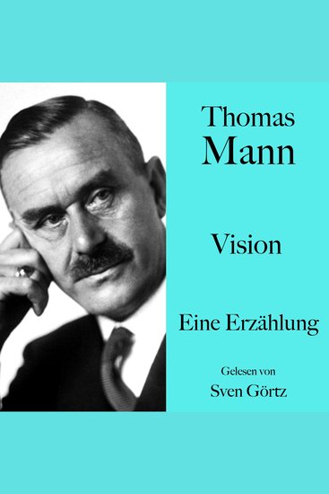 Thomas Mann: Vision - Eine Erzählung Ungekürzt gelesen von Sven Görtz - cover