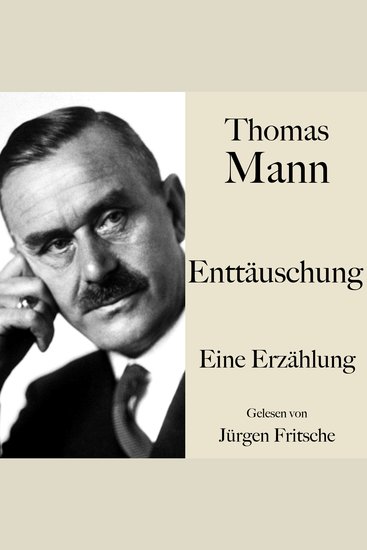 Thomas Mann: Enttäuschung - Eine Erzählung Ungekürzt gelesen von Jürgen Fritsche - cover