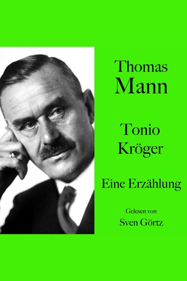 Thomas Mann: Tonio Kröger - Eine Erzählung Ungekürzt gelesen von Sven Görtz - cover