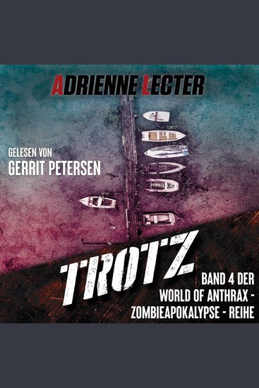 Trotz - Band 4 der World of Anthrax - Zombieapokalypse - Reihe - cover