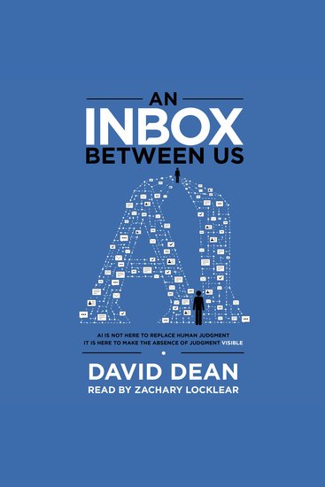 Inbox Between Us An - AI is not here to replace human judgment It is here to make the absence of judgment visible - cover