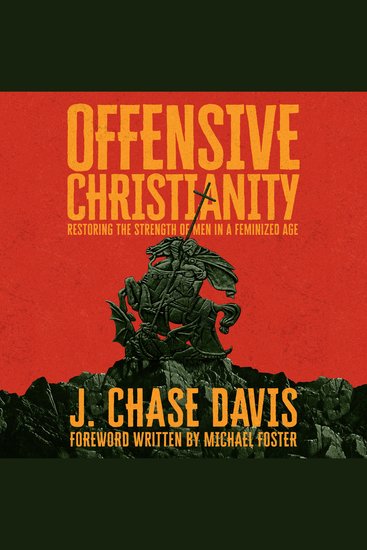 Offensive Christianity - Restoring The Strength of Men in a Feminized Age - cover