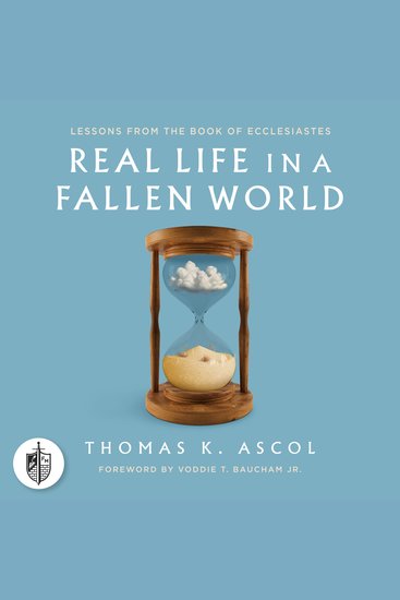 Real Life in a Fallen World - Lessons from the Book of Ecclesiastes - cover