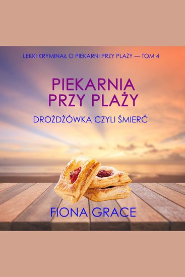 Piekarnia przy plaży: Drożdżówka czyli śmierć (Lekki kryminał o piekarni przy plaży — Tom 4) - Cyfrowa narracja przy użyciu syntezowanego głosu - cover