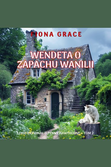 Wendeta o zapachu wanilii (Lekki kryminał o Penny Hawthorne— Tom 2) - Cyfrowa narracja przy użyciu syntezowanego głosu - cover