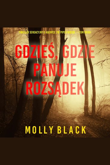 Gdzieś gdzie panuje rozsądek (Thriller sensacyjny o agentce FBI Piper Woods — Tom drugi) - Cyfrowa narracja przy użyciu syntezowanego głosu - cover