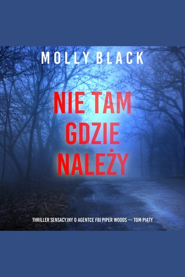 Nie tam gdzie należy (Thriller sensacyjny o agentce FBI Piper Woods — Tom piąty) - Cyfrowa narracja przy użyciu syntezowanego głosu - cover