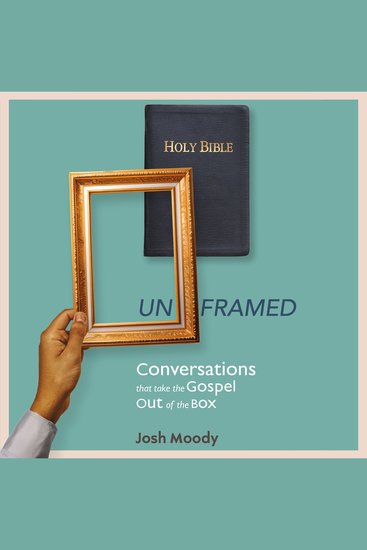 Unframed - Conversations That Take the Gospel Out of the Box - cover
