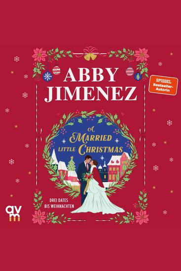 A Married Little Christmas - Drei Dates bis Weihnachten | Humorvolle Weihnachts-Liebesgeschichten der SPIEGEL-Bestsellerautorin von ›Just for the Summer‹ und ›The Night We Met‹ - cover