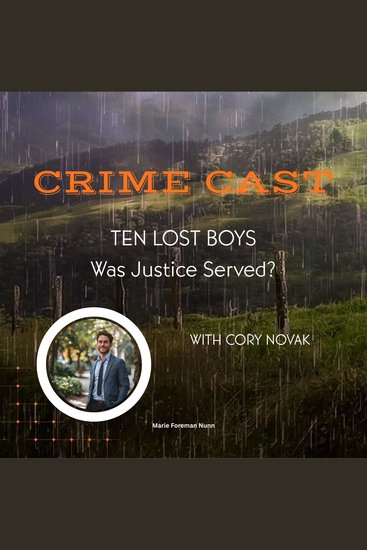 Crime Cast - Ten Lost Boys - Was justice served? - cover
