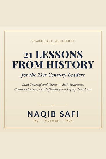 21 Lessons From History For The 21st Century Leaders - Lead Yourself and Others - Self-Awareness Communication and Influence for a Legacy That Lasts - cover
