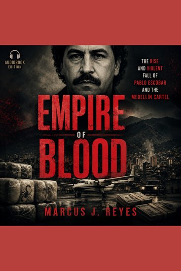 Empire of Blood - The Rise and Violent Fall of Pablo Escobar and the Medellín Cartel - cover