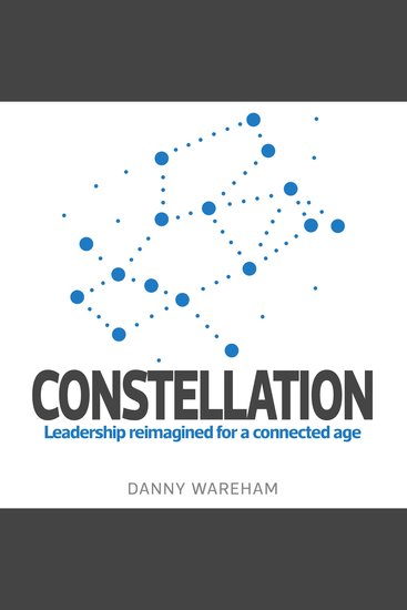 Constellation - Leadership reimagined for a connected age - cover