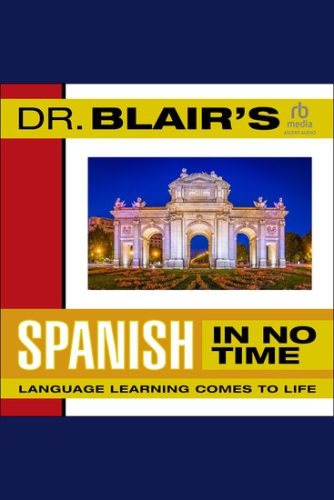 Dr Blair's Spanish in No Time - The Revolutionary New Language Instruction Method That's Proven to Work! - cover