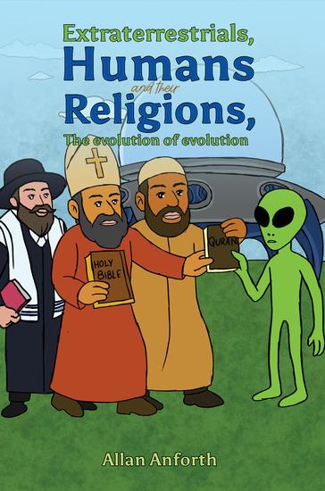 Extraterrestrials Humans and their Religions The evolution of evolution - cover