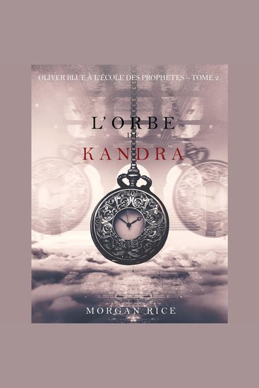 l'Orbe de Kandra (Oliver Blue à l'École des Prophètes – Tome 2) - cover