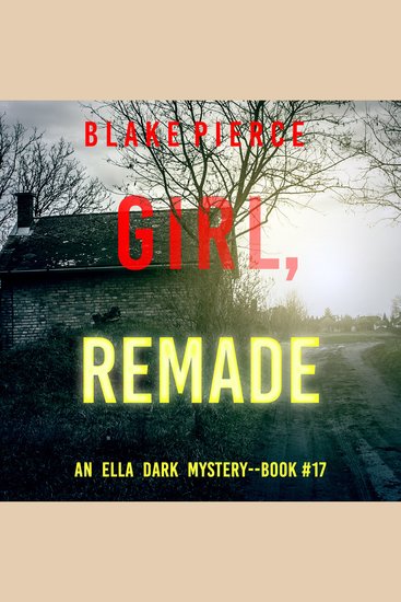 Girl Remade (An Ella Dark FBI Suspense Thriller—Book 17) - cover