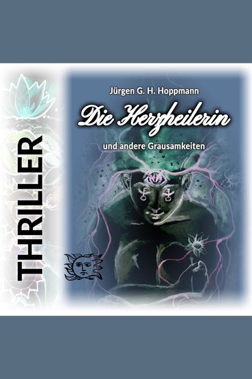 Die Herzheilerin - und andere Grausamkeiten - cover