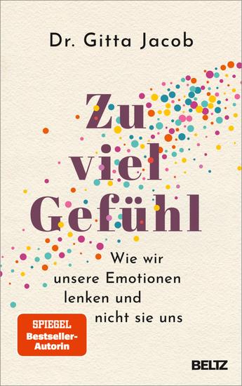 Zu viel Gefühl - Wie wir unsere Emotionen lenken und nicht sie uns - cover
