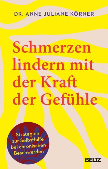 Schmerzen lindern mit der Kraft der Gefühle - Strategien zur Selbsthilfe bei chronischen Beschwerden - cover