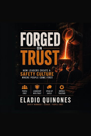 Forged on Trust - How Leaders Create a Safety Culture Where People Come First - cover