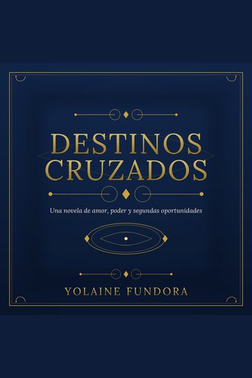 Destinos Cruzados - Una novela de amor poder y segundas oportunidades - cover
