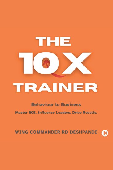 The 10X Trainer - Behaviour to Business Master ROI Influence Leaders Drive Results - cover