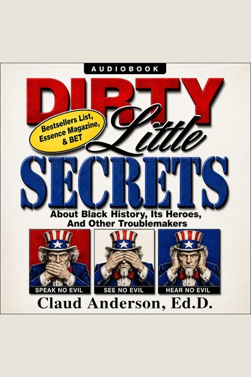 Dirty Little Secrets about Black History Its Heroes and other Troublemakers - cover