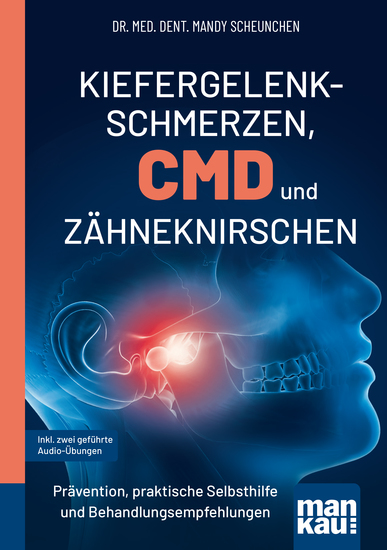Kiefergelenkschmerzen CMD und Zähneknirschen Kompakt-Ratgeber - Prävention praktische Selbsthilfe und Behandlungsempfehlungen Inkl zwei geführte Audio-Übungen - cover