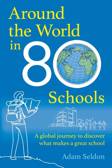Around the World in 80 Schools - A global journey to discover what makes a great school? - cover