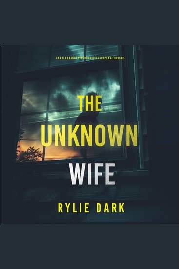Unknown Wife (An Aria Brandt Psychological Thriller—Book Two) The: An unputdownable psychological thriller packed cover to cover with twists and turns - cover