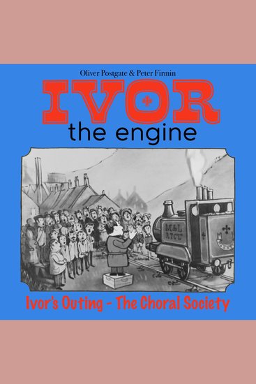 Ivor the Engine - Original Black & White Stories (1959–1962) - 1 Ivor's Outing - The Choral Society - cover