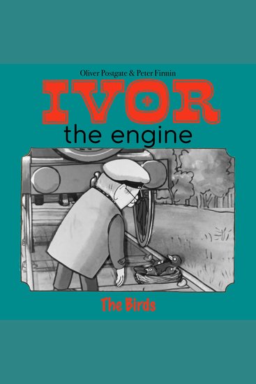 Ivor the Engine - Original Black & White Stories (1959–1962) - 7 The Birds (Minor Source Noise) - cover