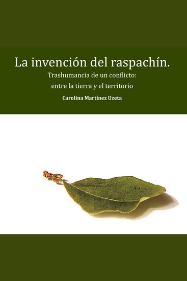 La invención del raspachín - Trashumancia de un conflicto: entre la tierra y el territorio - cover