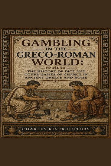 Gambling in the Greco-Roman World: The History of Dice and Other Games of Chance in Ancient Greece and Rome - cover