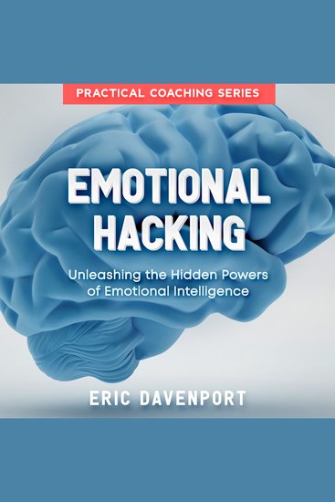 Emotional Hacking - Unleashing the Hidden Powers of Emotional Intelligence - cover