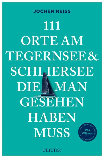 111 Orte am Tegernsee und Schliersee die man gesehen haben muss - Reiseführer - cover