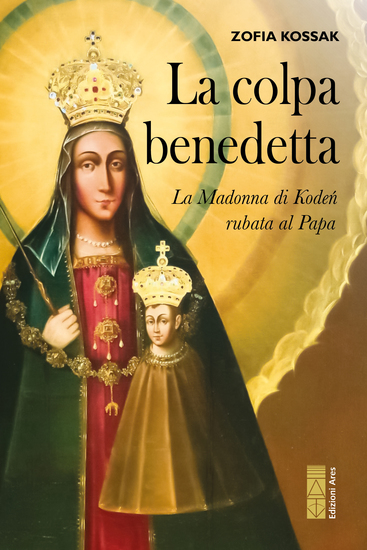 La colpa benedetta - La Madonna di Kodeń rubata al Papa - cover