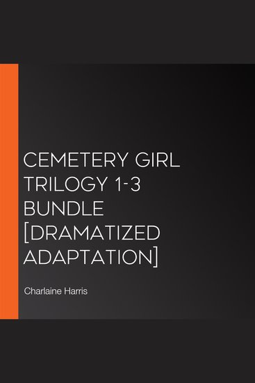 Cemetery Girl Trilogy 1-3 Bundle [Dramatized Adaptation] - cover